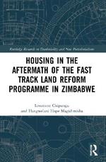 Housing in the Aftermath of the Fast Track Land Reform Programme in Zimbabwe