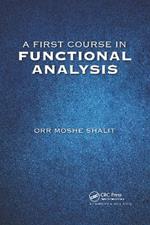 A First Course in Functional Analysis