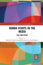 Human Rights in the Media: Fear and Fetish