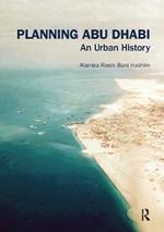 Planning Abu Dhabi: An Urban History