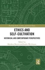 Ethics and Self-Cultivation: Historical and Contemporary Perspectives