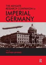 The Ashgate Research Companion to Imperial Germany