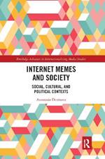 Internet Memes and Society: Social, Cultural, and Political Contexts