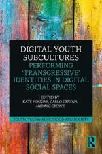 Digital Youth Subcultures: Performing ‘Transgressive’ Identities in Digital Social Spaces