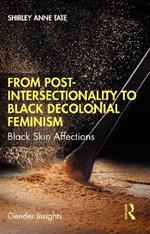 From Post-Intersectionality to Black Decolonial Feminism: Black Skin Affections