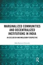 Marginalized Communities and Decentralized Institutions in India: An Exclusion and Inclusion Perspective