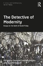 The Detective of Modernity: Essays on the Work of David Frisby