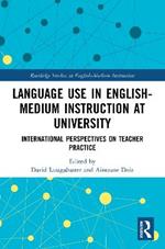 Language Use in English-Medium Instruction at University: International Perspectives on Teacher Practice