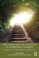 The Language of the Soul in Narrative Therapy: Spirituality in Clinical Theory and Practice