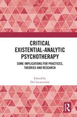 Critical Existential-Analytic Psychotherapy: Some Implications for Practices, Theories and Research