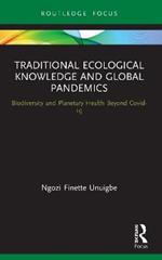 Traditional Ecological Knowledge and Global Pandemics: Biodiversity and Planetary Health Beyond Covid-19