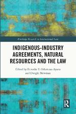 Indigenous-Industry Agreements, Natural Resources and the Law