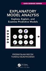 Explanatory Model Analysis: Explore, Explain, and Examine Predictive Models