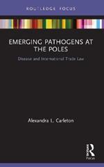 Emerging Pathogens at the Poles: Disease and International Trade Law