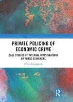Private Policing of Economic Crime: Case Studies of Internal Investigations by Fraud Examiners