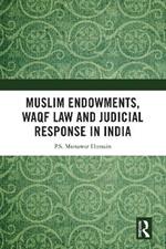 Muslim Endowments, Waqf Law and Judicial Response in India