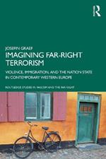 Imagining Far-right Terrorism: Violence, Immigration, and the Nation State in Contemporary Western Europe