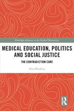 Medical Education, Politics and Social Justice: The Contradiction Cure