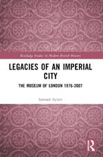 Legacies of an Imperial City: The Museum of London 1976-2007