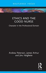 Ethics and the Good Nurse: Character in the Professional Domain