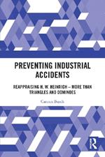 Preventing Industrial Accidents: Reappraising H. W. Heinrich – More than Triangles and Dominoes