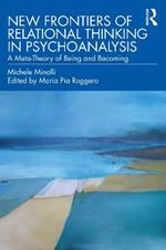 New Frontiers of Relational Thinking in Psychoanalysis: A Meta-Theory of Being and Becoming