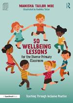 50 Wellbeing Lessons for the Diverse Primary Classroom: Teaching Through Inclusive Practice