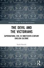 The Devil and the Victorians: Supernatural Evil in Nineteenth-Century English Culture