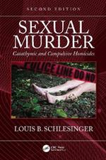 Sexual Murder: Catathymic and Compulsive Homicides