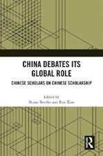 China Debates Its Global Role: Chinese Scholars on Chinese Scholarship