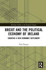 Brexit and the Political Economy of Ireland: Creating a New Economic Settlement