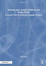 Working with Autistic Children and Young People: A Practical Guide for Speech and Language Therapists