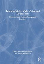 Teaching Violin, Viola, Cello, and Double Bass: Historical and Modern Pedagogical Practices