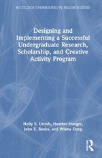 Designing and Implementing a Successful Undergraduate Research, Scholarship and Creative Activity Program