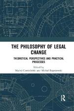 The Philosophy of Legal Change: Theoretical Perspectives and Practical Processes