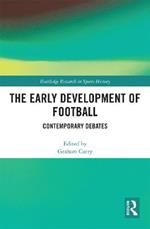 The Early Development of Football: Contemporary Debates