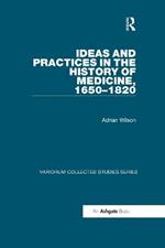 Ideas and Practices in the History of Medicine, 1650–1820