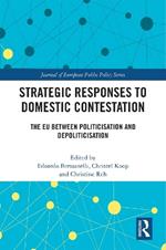 Strategic Responses to Domestic Contestation: The EU Between Politicisation and Depoliticisation