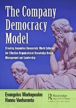 The Company Democracy Model: Creating Innovative Democratic Work Cultures for Effective Organizational Knowledge-Based Management and Leadership