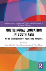 Multilingual Education in South Asia: At the Intersection of Policy and Practice