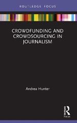 Crowdfunding and Crowdsourcing in Journalism