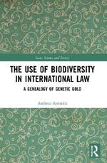 The Use of Biodiversity in International Law: A Genealogy of Genetic Gold