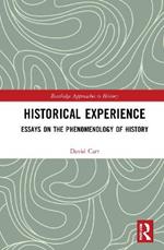 Historical Experience: Essays on the Phenomenology of History