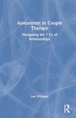 Assessment in Couple Therapy: Navigating the 7 Cs of Relationships