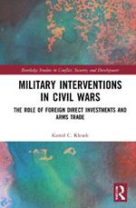 Military Interventions in Civil Wars: The Role of Foreign Direct Investments and Arms Trade