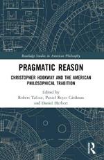 Pragmatic Reason: Christopher Hookway and the American Philosophical Tradition