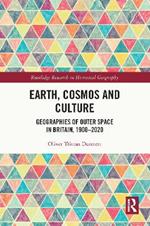 Earth, Cosmos and Culture: Geographies of Outer Space in Britain, 1900–2020