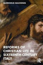 Reforms of Christian Life in Sixteenth-Century Italy