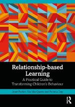 Relationship-based Learning: A Practical Guide to Transforming Children’s Behaviour