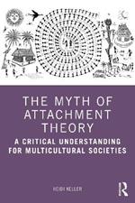 The Myth of Attachment Theory: A Critical Understanding for Multicultural Societies